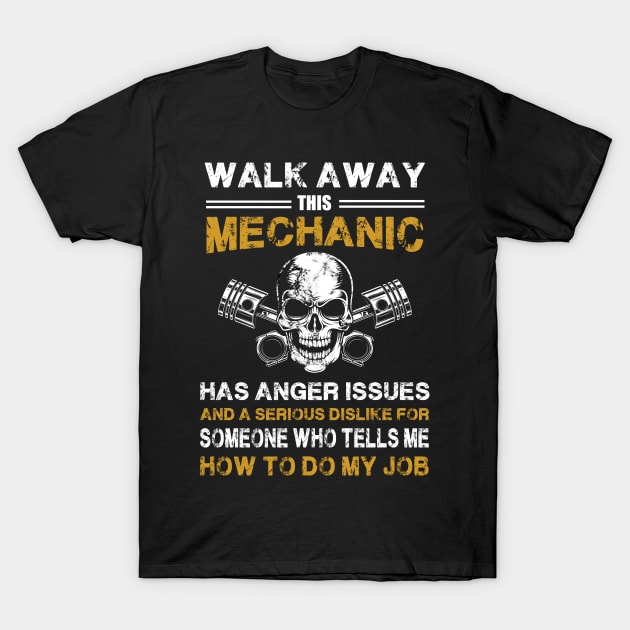 Walk Away This Mechanic Has Anger Issues T-Shirt by White Martian